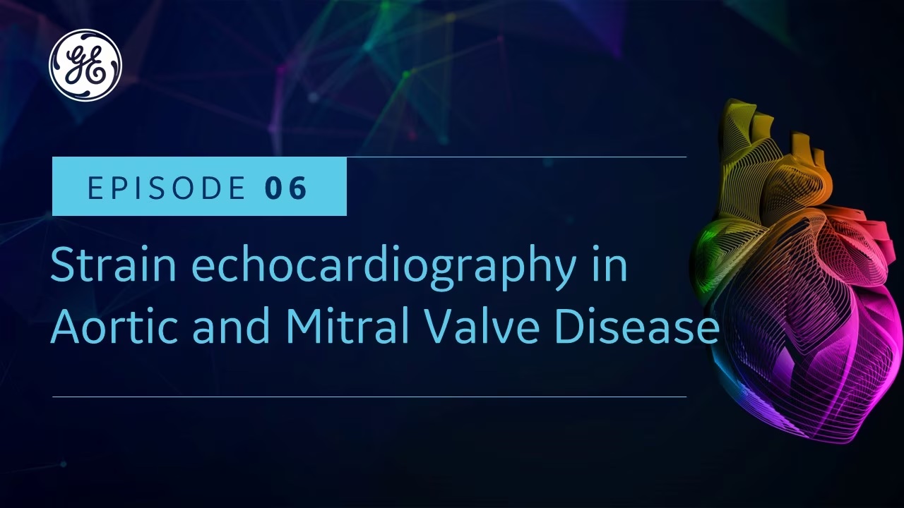 Episode 6: Strain echocardiography in aortic and mitral valve disease